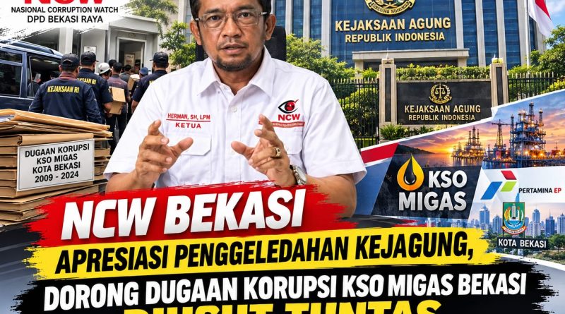 NCW Bekasi Apresiasi Penggeledahan Kejagung, Dorong Dugaan Korupsi KSO Migas Diusut Tuntas